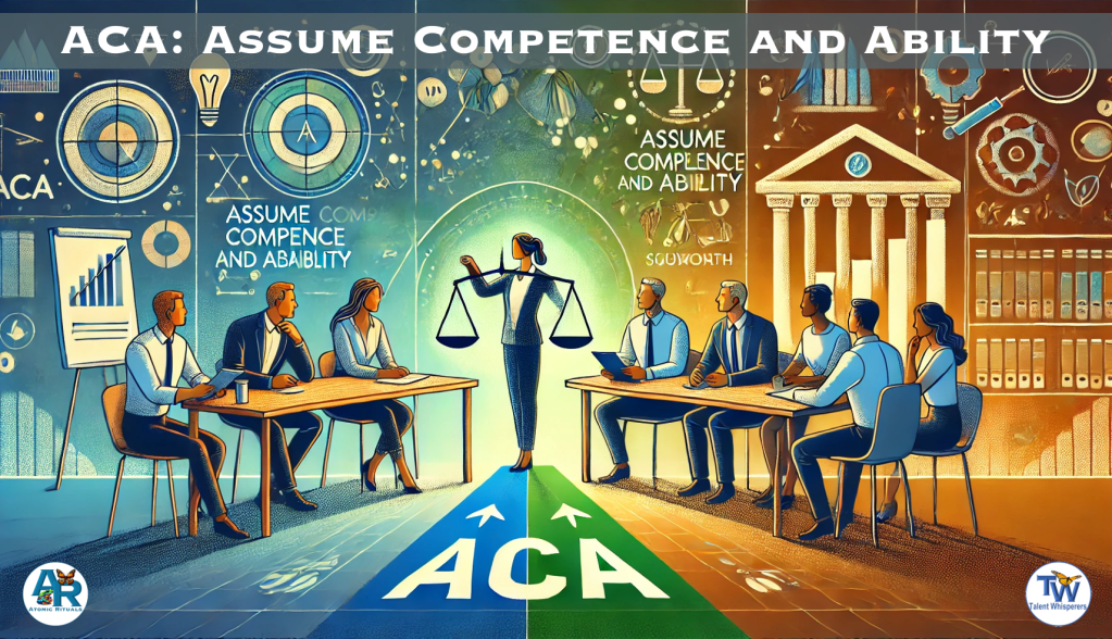 ACA - Assume Competence and Ability
