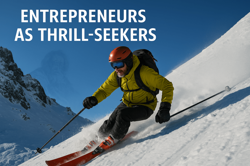 Entrepreneurs as Thrill Seekers